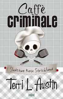 Caffè criminale. Śledztwo Rose Strickland, Terri L. Austin