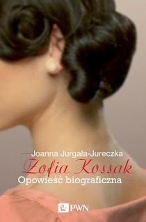 Zofia Kossak. Opowieść biograficzna, Joanna Jurgała-Jureczka