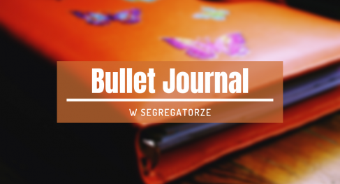 bullet journal w segregatorze