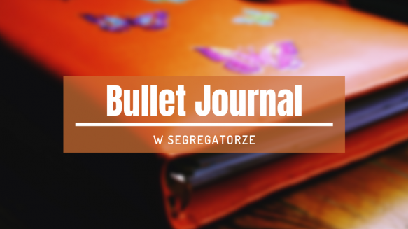 bullet journal w segregatorze