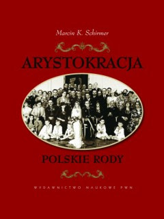 Arystokracja. Polskie rody, Marcin K. Schirmer