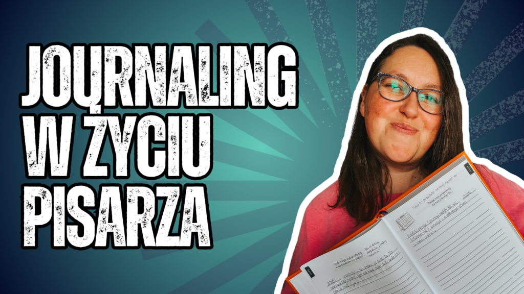 Journaling dla pisarzy – jak prowadzenie dziennika wpływa na&nbsp;pisarstwo