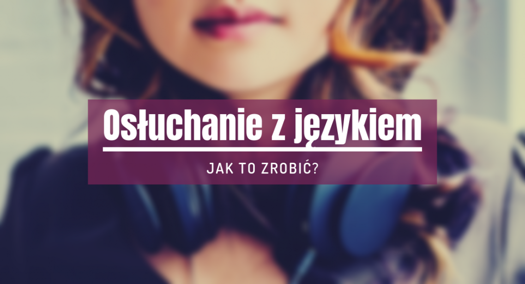 osłuchanie z językiem obcym