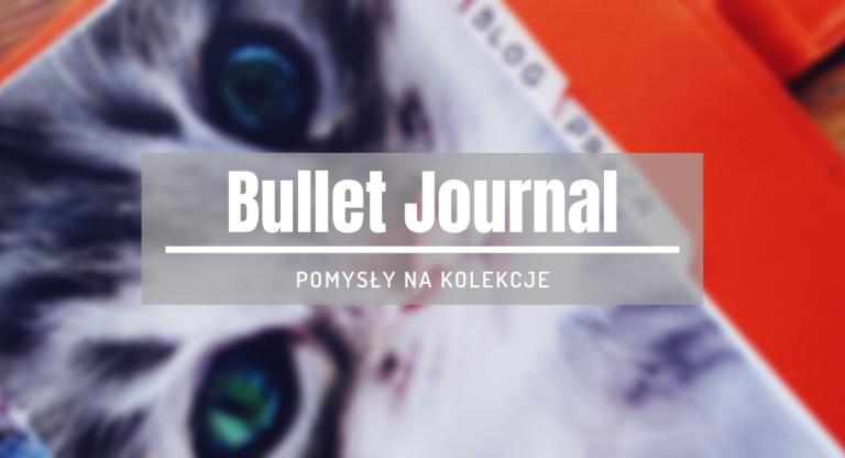 Bullet Journal – pomysły na kolekcje