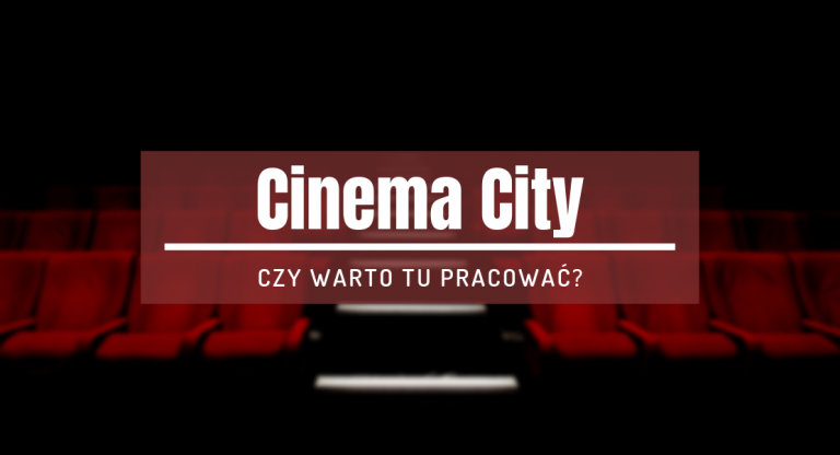 Dorabianie na studiach: czy warto pracować w Cinema City?